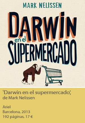libro darwin - Darwin en el supermercado Cómo influye la evolución en nuestro día a día - Mark Nelissen