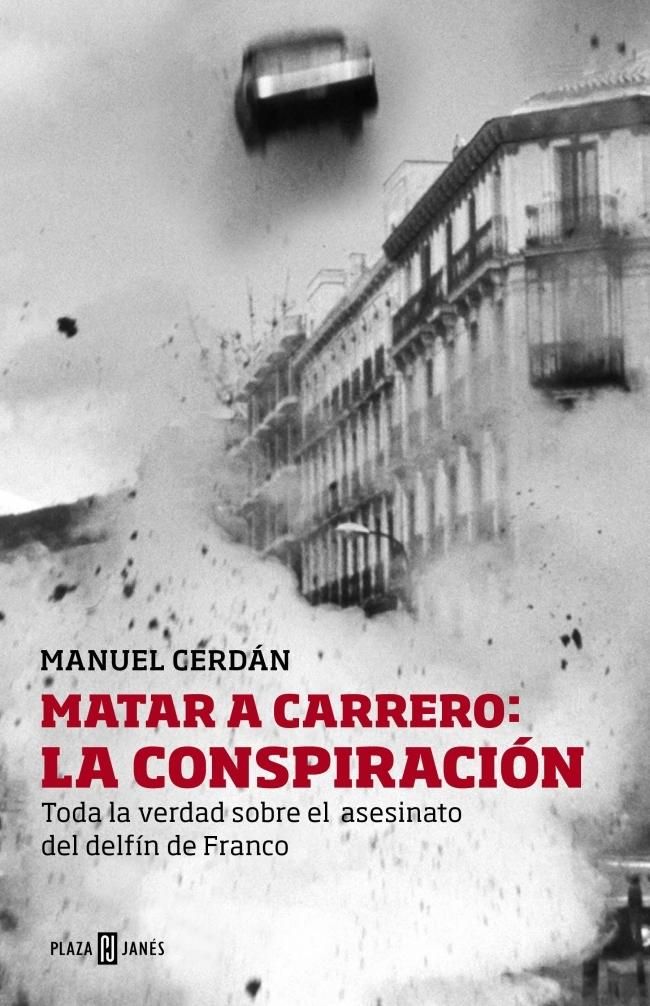 matar a carrero la conspiracion 9788401346729 - Matar a Carrero, la conspiracion - Manuel Cerdan