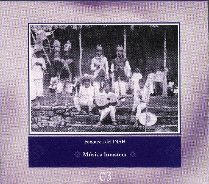 mc3basica huasteca 03 - Fonoteca del INAH 3: Música huasteca (1969)