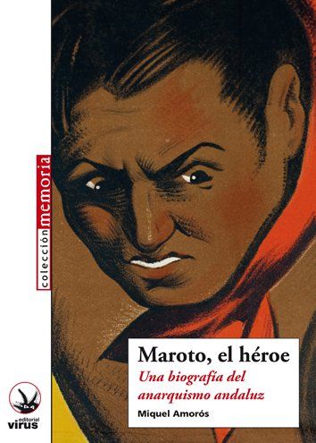 muy 1000 - Maroto, el héroe. Una biografía del anarquismo andaluz