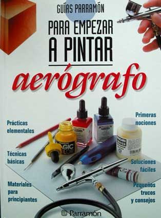 muy 1039 - Para Empezar a Pintar Con Aerografo Parramon