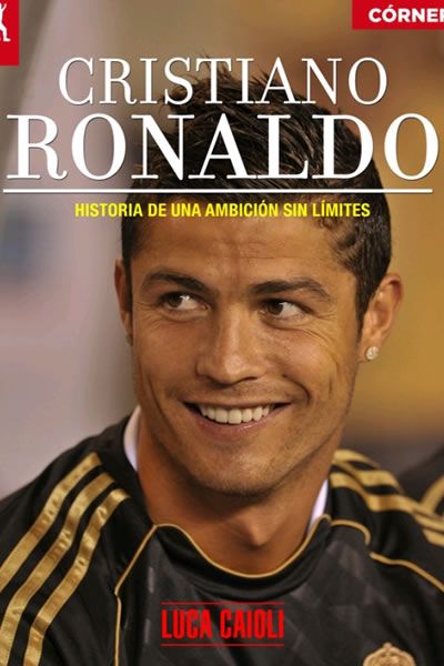 muy 246 - Cristiano Ronaldo. Historia de una ambicion sin limites - Luca Caioli