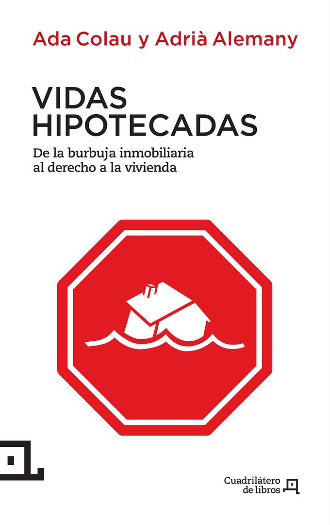 muy 43 - Vidas Hipotecadas : De la Burbuja inmobiliaria al Derecho a la Vivienda - Ada Colau y Adrià Alemany