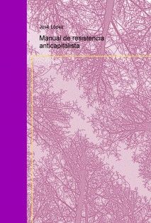 portada 3 - Manual de resistencia anticapitalista - José Lópe