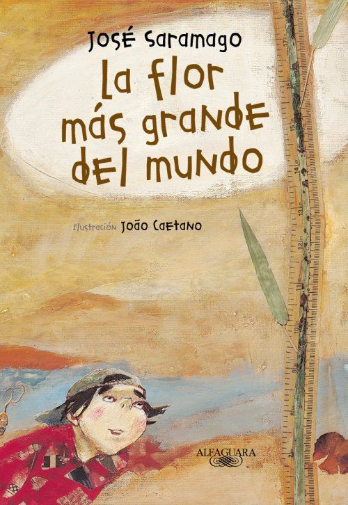 portada flor mas grande mundo grande - La Flor Mas Grande Del Mundo - Jose Saramago (Cuentacuento)