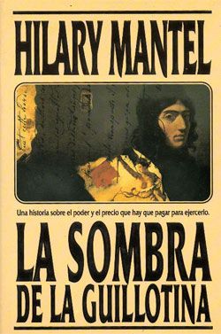 sombra guillotina mantel - La sombra de la Guillotina - Hilary Mantel