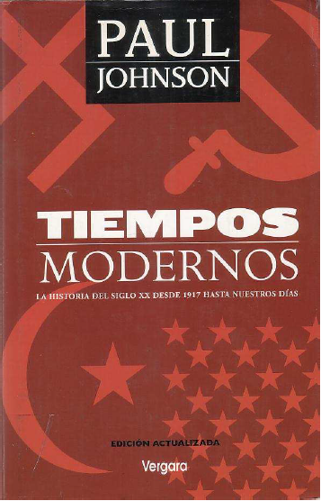 tiemposmodernos - Tiempos Modernos. La Historia del Siglo XX desde 1917 hasta nuestros días - Peter Watson
