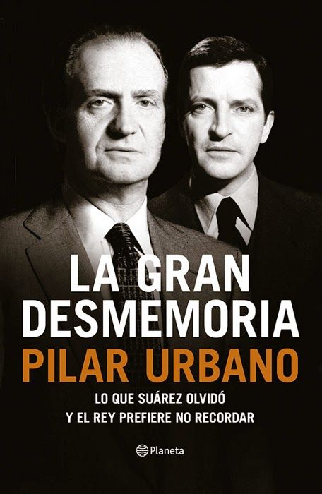 unademagiaporfavor libro politica historia abril 2014 planeta La Gran Desmemoria Pilar Urbano portada - La gran desmemoria - Pilar Urbano