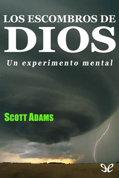 zLjI5GG - Los Escombros de Dios: un experimento mental - Scott Adams