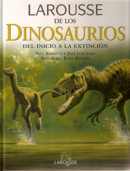 dinosaurios larousse - Larousse de los Dinosaurios. Del inicio a la extincion