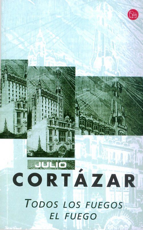 1 - Todos los fuegos, el fuego - Julio cortazar