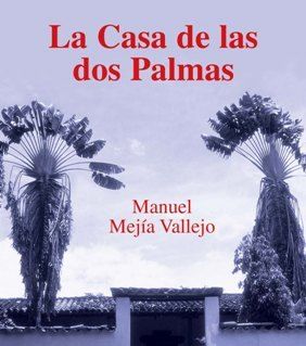0 - La Casa de las Dos Palmas - Manuel Mejía Vallejo