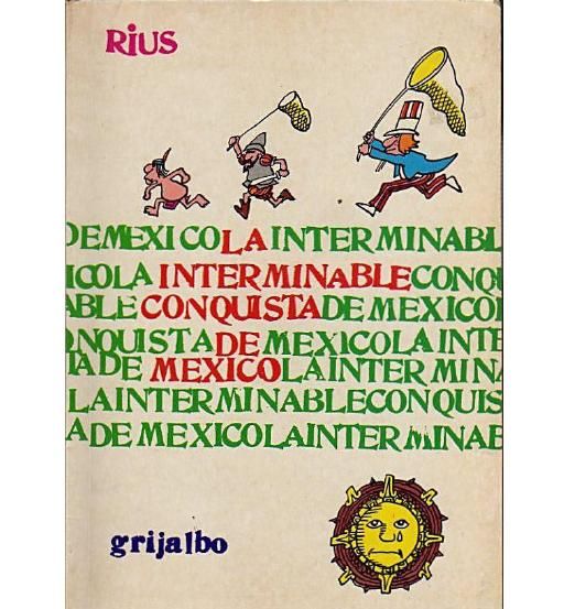 lainterminableconquista - La Interminable Conquista de Mexico - Rius