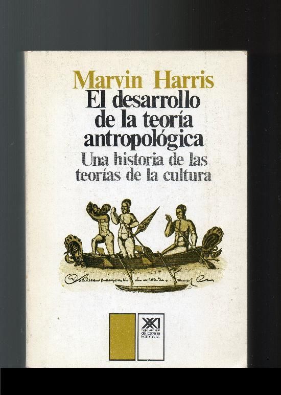 marvin - El desarrollo de la teoría antropológica - Marvin Harris