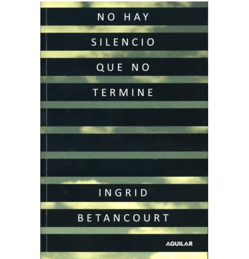 nohay - No Hay Silencio que No Termine - Ingrid Betancourt