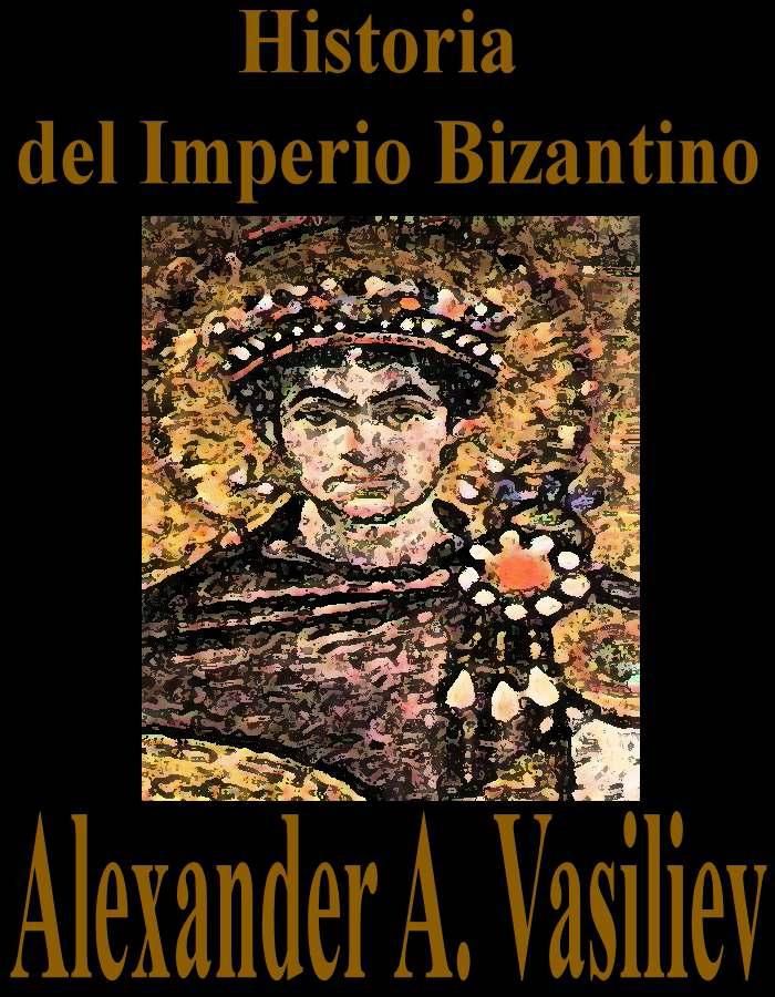 BIZANCIO - Historia del Imperio Bizantino - Alexander Vasilev