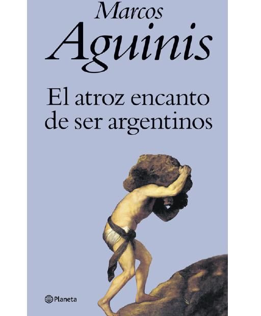 MARCOS 1 - El atroz encanto de ser argentino - Marcos Aguinis