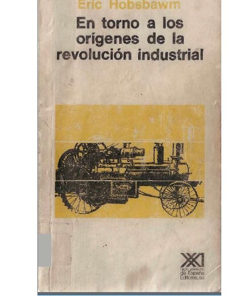 REVOLUCION - En torno a los origenes de la Revolucion Industrial - Eric Hobsbawm