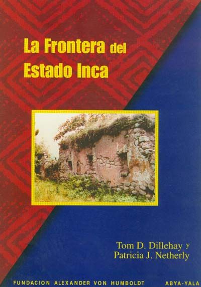 ay005 - La frontera del estado Inca - Tom D. Dillehay y Patricia Netherly