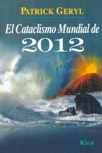 el cataclismo mundial 2012 patrick geryl L SRaERs - El Cataclismo Mundial Del 2012 - Patrick Geryl