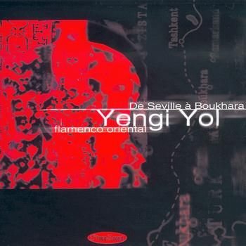 folder 9 - Yengi Yol - De Seville à Boukhara (Flamenco Oriental) (2003) MP3