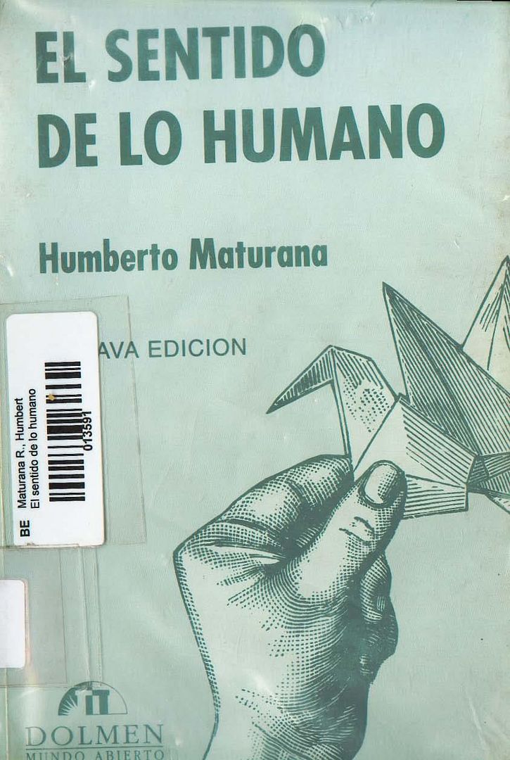humano - El sentido de lo humano - Humberto Maturana