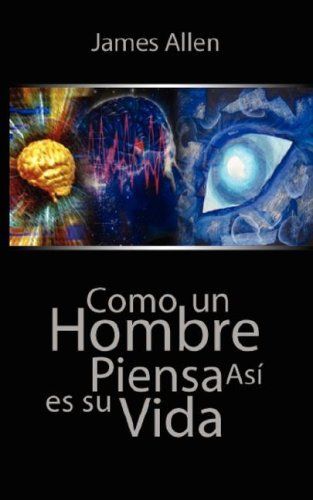 libro como un hombre piensa asi es su vida  james allen - Así como un hombre piensa - James Allen (Voz humana)