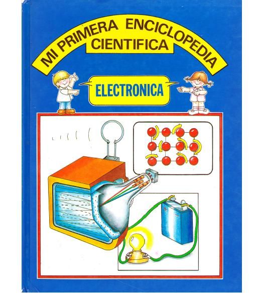 primera - Mi Primera Enciclopedia Científica - Electrónica