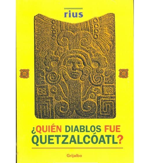 quiendiablos - Quien Diablos  fue Quetzalcoatl - Rius