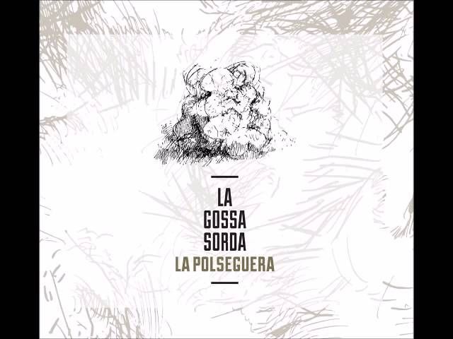 sddefault 1 - La Gossa Sorda - La polseguera (2014)