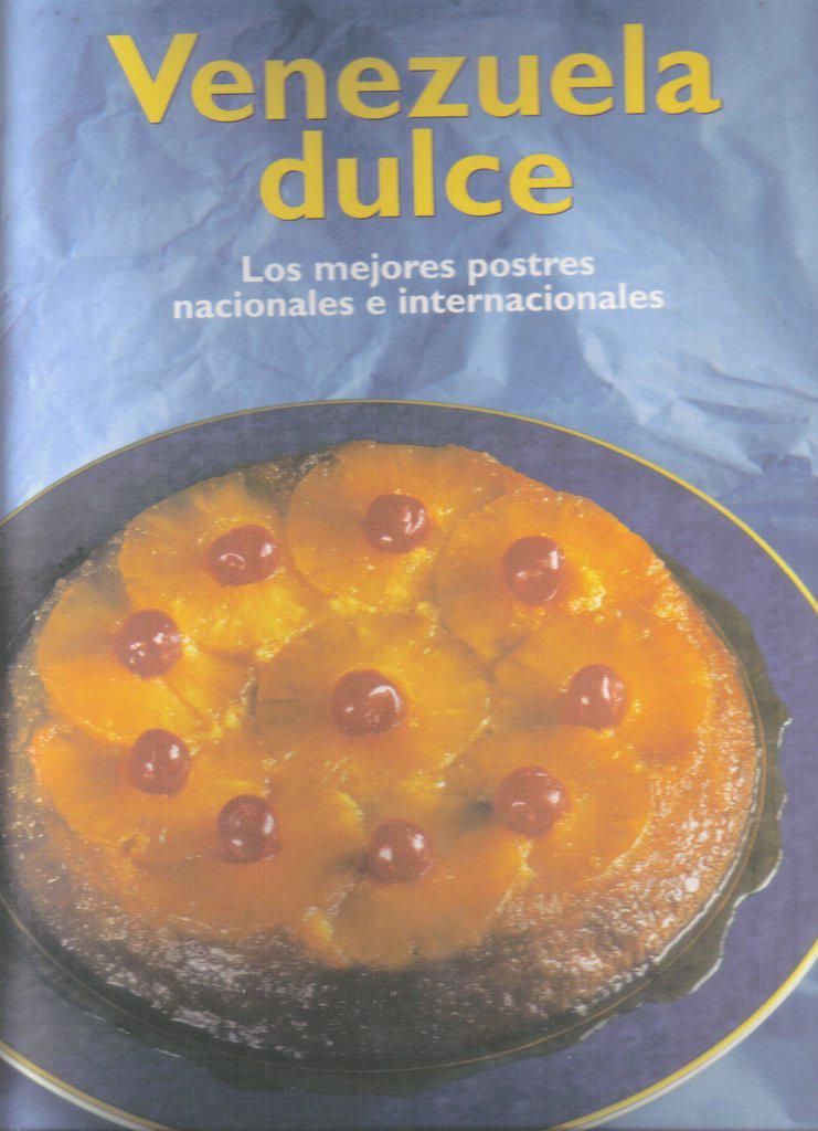 venezuela - Venezuela dulce: Los mejores postres