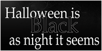 Halloween is Black as Night it seems