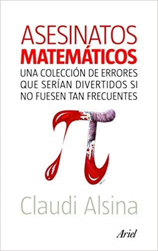 41HXsMSD5ZL SX313 BO1204203200  - Asesinatos Matemáticos Una colección de errores que serían divertidos si no fuesen tan frecuentes - Claudi Alsina