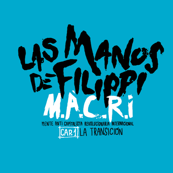 600x600bf 12 - Las Manos de Filippi - M.A.C.R.I. Cap. 1 La Transición (2016)