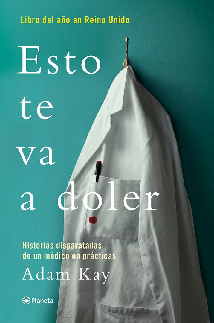 9788408190752 - Esto te va a doler: Historias disparatadas de un médico residente - Adam Kay