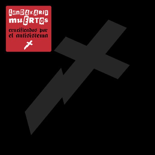 R 7756819 1448137627 4188 - Lendakaris Muertos - Crucificados Por el Antisistema (2012)