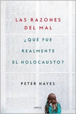 portada las razones del mal peter hayes 201806301300 - Las razones del mal: ¿Qué fue realmente el Holocausto? - Peter Hayes