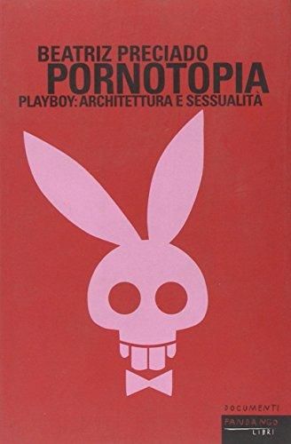 9788860441843 es - Pornotopía. Arquitectura y sexualidad en «Playboy» durante la guerra fría - Beatriz Preciado