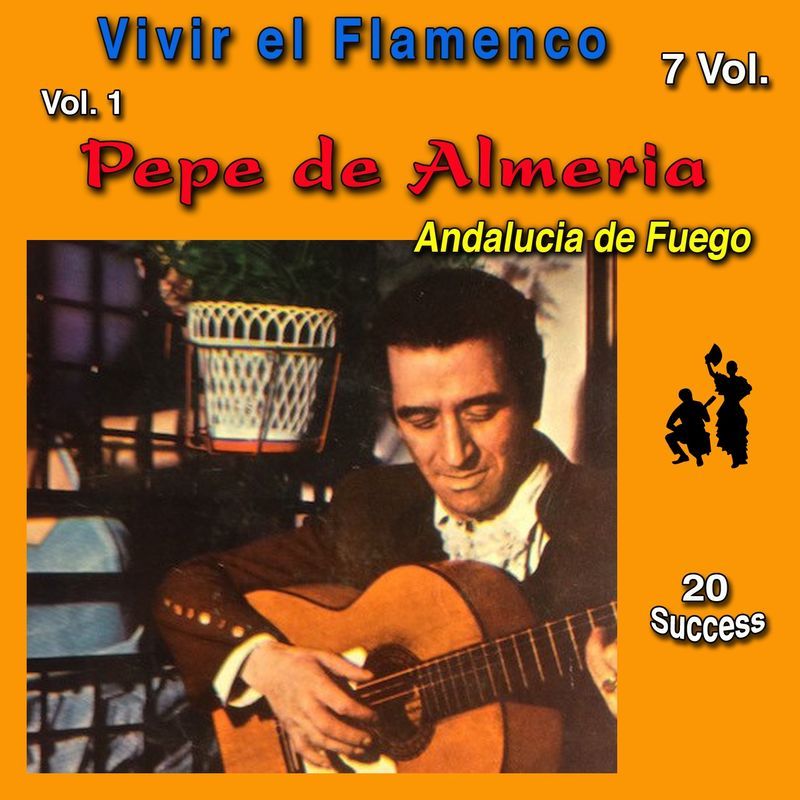 Caratula - Pepe de Almeria: Vivir el Flamenco, Vol. 1 (Andalucia de Fuego) (20 Sucess)