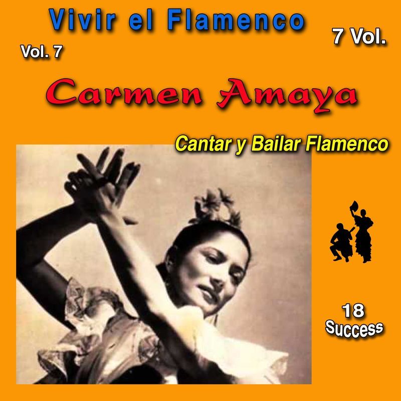 Caratula 6 - Carmen Amaya: Vivir el Flamenco, Vol. 7 (Cantar y Bailar Flamenco) (18 Success)