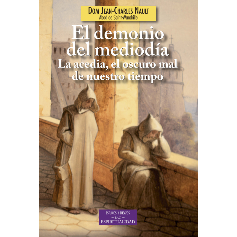 el demonio del mediodia la acedia el oscuro mal de nuestro tiempo - El demonio del mediodía la acedia, el oscuro mal de nuestro tiempo (Dom Jean-Charles Nault, 2013) [Voz Humana]