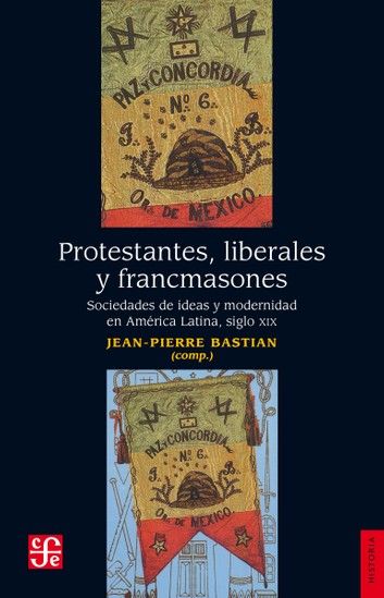 protestantes liberales y francmasones 4 - Protestantes, liberales y francmasones - Jean-Pierre Bastian